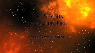 The Station Nightclub Fire  A Short Documentary  Fascinating Horror [upl. by Bridwell]