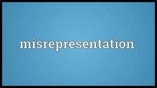 Misrepresentation Meaning [upl. by Papke]