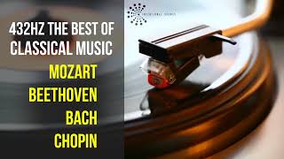 Best Classical Music 432Hz 》Mozart • Beethoven • Bach • Chopin 》Piano Violin amp Orchestral [upl. by Assilram]